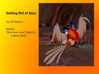 Getting Rid of ZazuAct III Scene ivHamlet: “How now, a rat? Dead for 	a ducat, dead.”