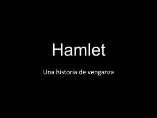 Hamlet Una historia de venganza  