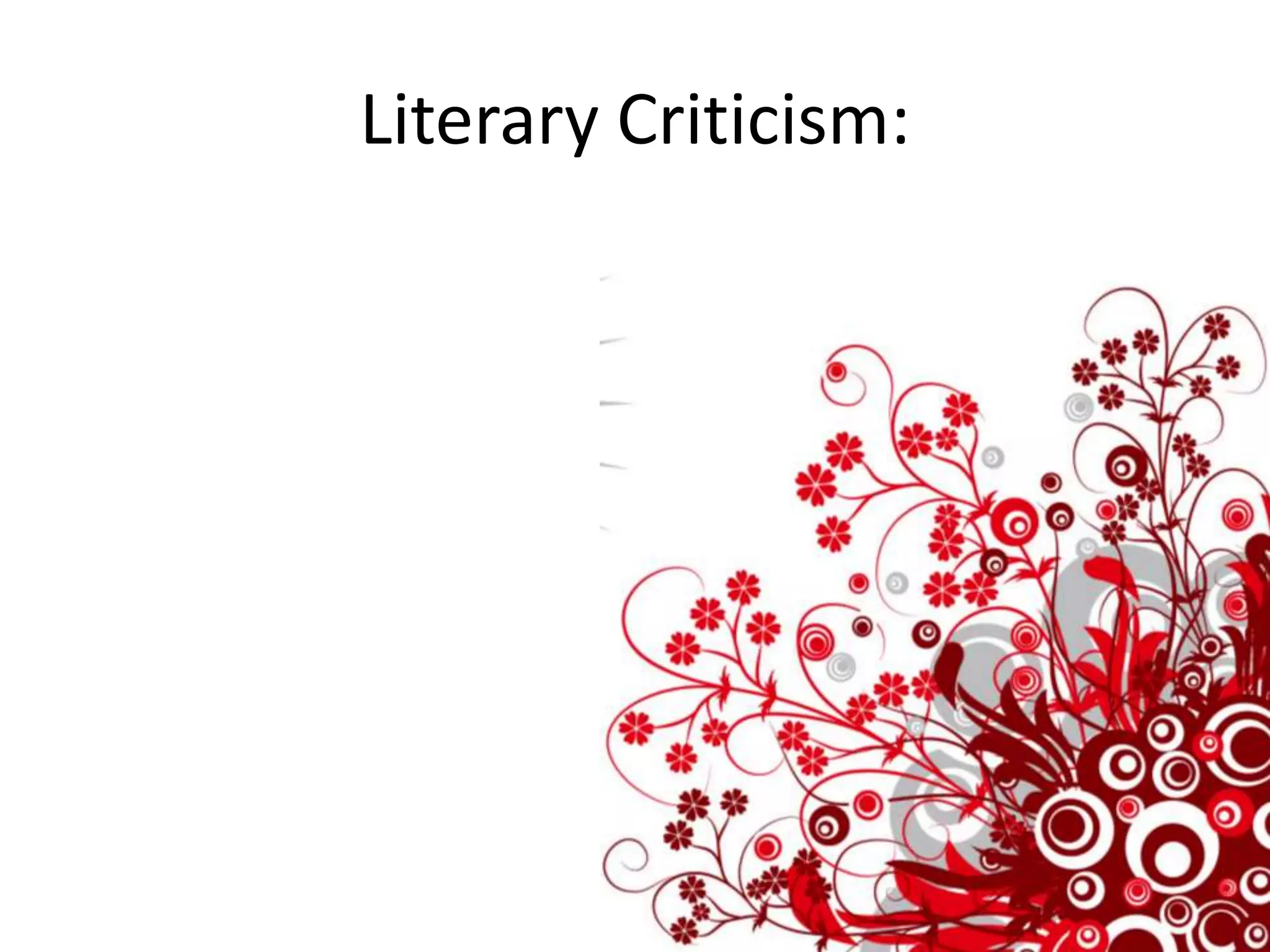 Literary Criticism:
 