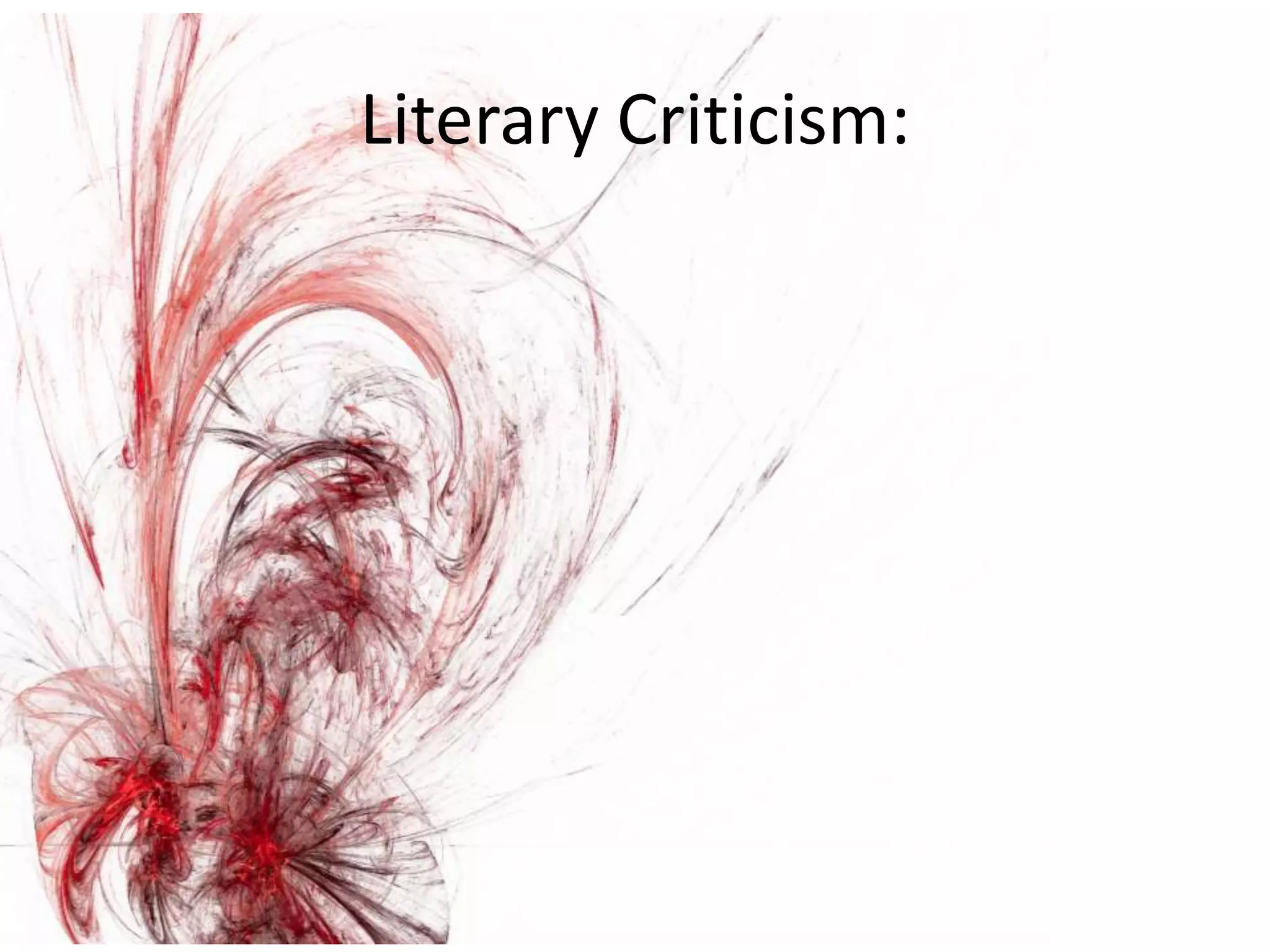Literary Criticism:
 