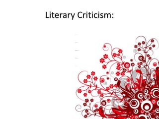 Literary Criticism:
 