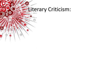 Literary Criticism:
 