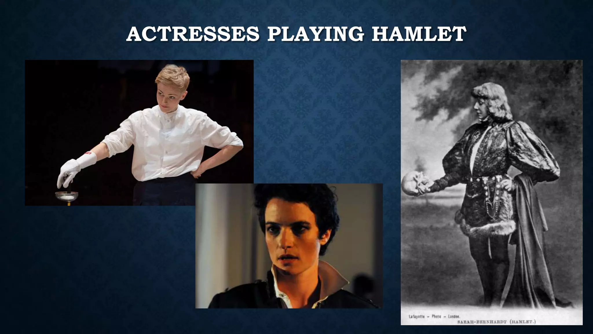 ACTRESSES PLAYING HAMLET
 