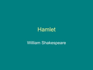 Hamlet
William Shakespeare
 