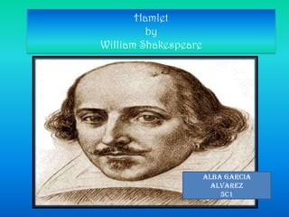 HamletbyWilliam Shakespeare ALBA GARCIA ALVAREZ 5C1 