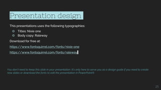 Presentation design
This presentations uses the following typographies:
◎ Titles: Nixie one
◎ Body copy: Raleway
Download ...