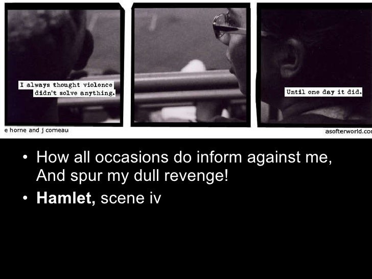 Hamlet Vanilla Sky This is act iv scene 4 i imagine you are talking about, the scene in which hamlet makes his how all occasions do inform against me speech. hamlet vanilla sky