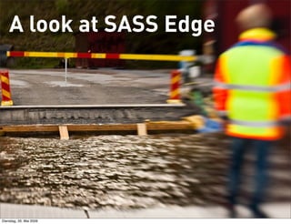 A look at SASS Edge




Dienstag, 26. Mai 2009
 