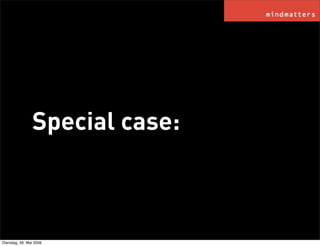 Special case:



Dienstag, 26. Mai 2009
 