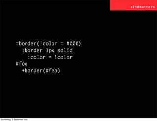 =border(!color = #000)
                 :border 1px solid
                    :color = !color
               #foo
        ...