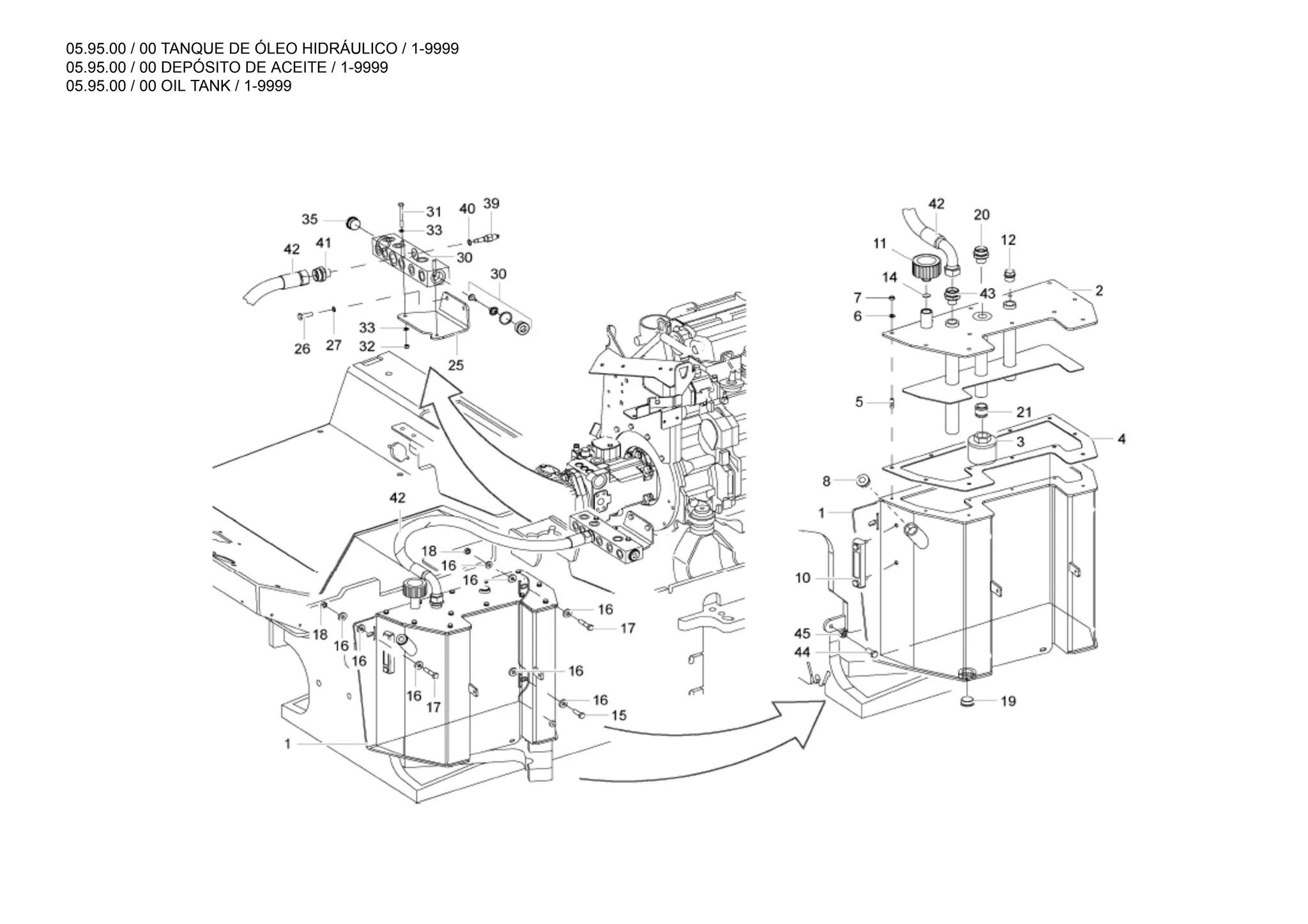 05.95.00 / 00 TANQUE DE ÓLEO HIDRÁULICO / 1-9999
05.95.00 / 00 DEPÓSITO DE ACEITE / 1-9999
05.95.00 / 00 OIL TANK / 1-9999
 