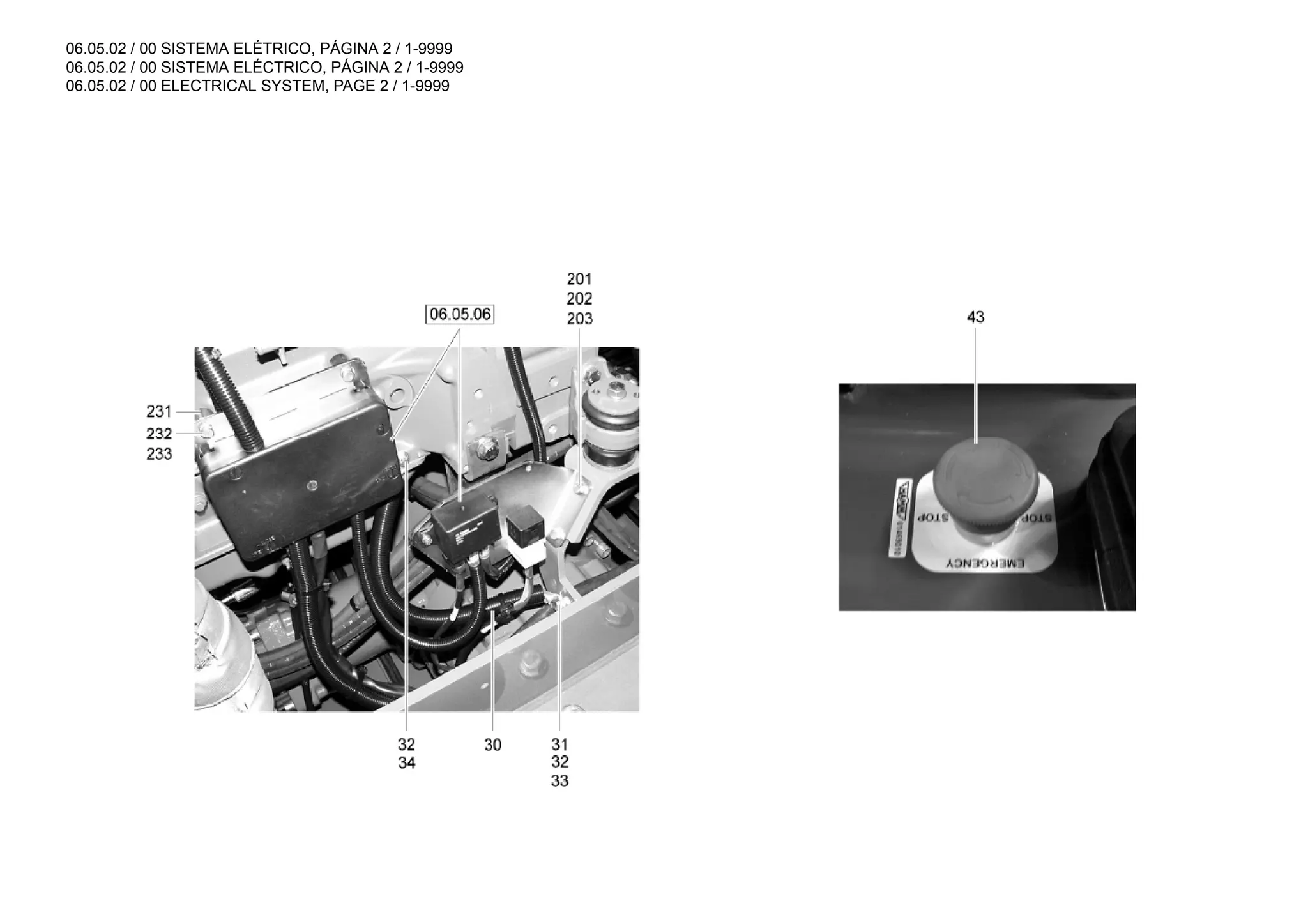 06.05.02 / 00 SISTEMA ELÉTRICO, PÁGINA 2 / 1-9999
06.05.02 / 00 SISTEMA ELÉCTRICO, PÁGINA 2 / 1-9999
06.05.02 / 00 ELECTRICAL SYSTEM, PAGE 2 / 1-9999
 