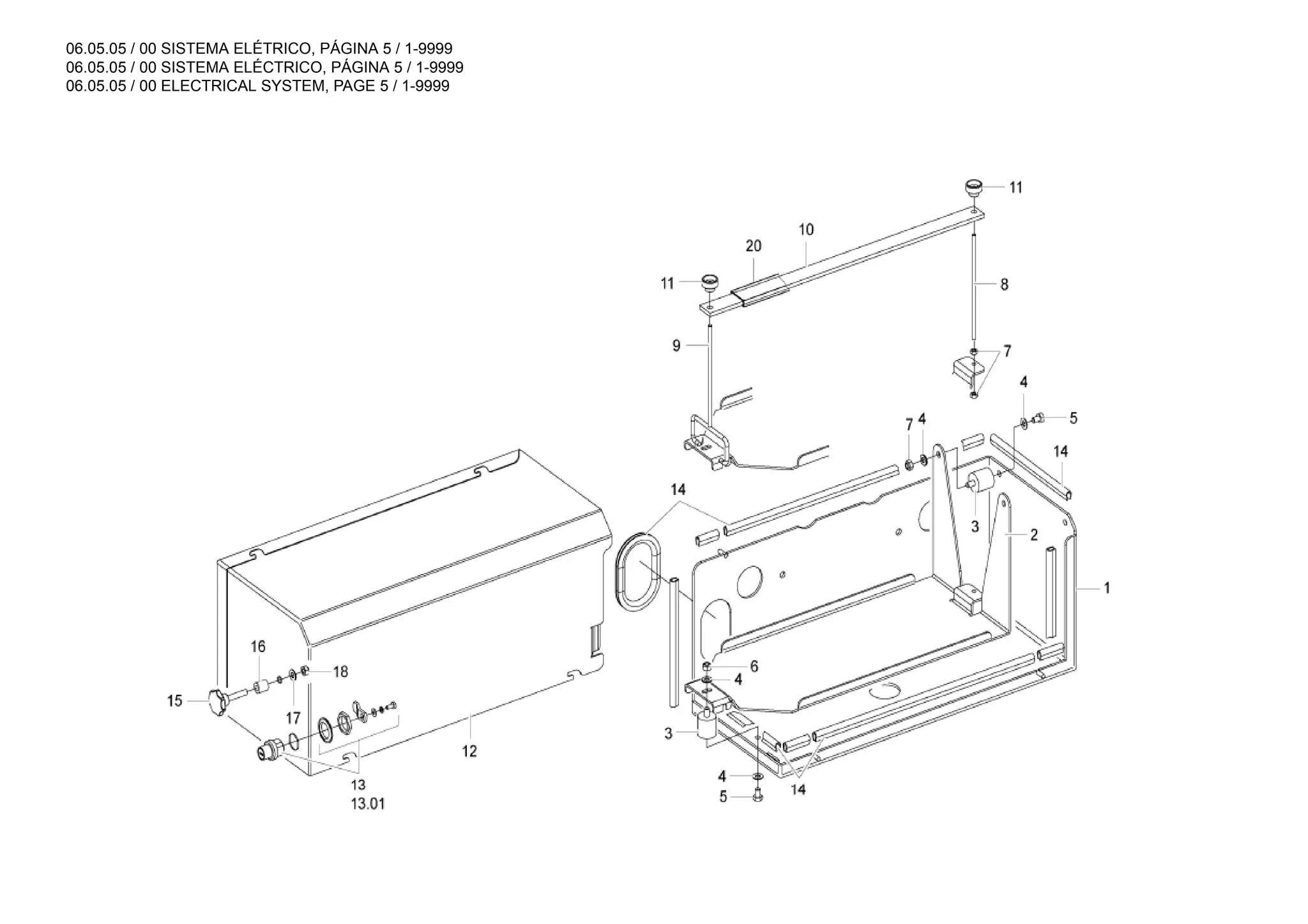 06.05.05 / 00 SISTEMA ELÉTRICO, PÁGINA 5 / 1-9999
06.05.05 / 00 SISTEMA ELÉCTRICO, PÁGINA 5 / 1-9999
06.05.05 / 00 ELECTRICAL SYSTEM, PAGE 5 / 1-9999
 
