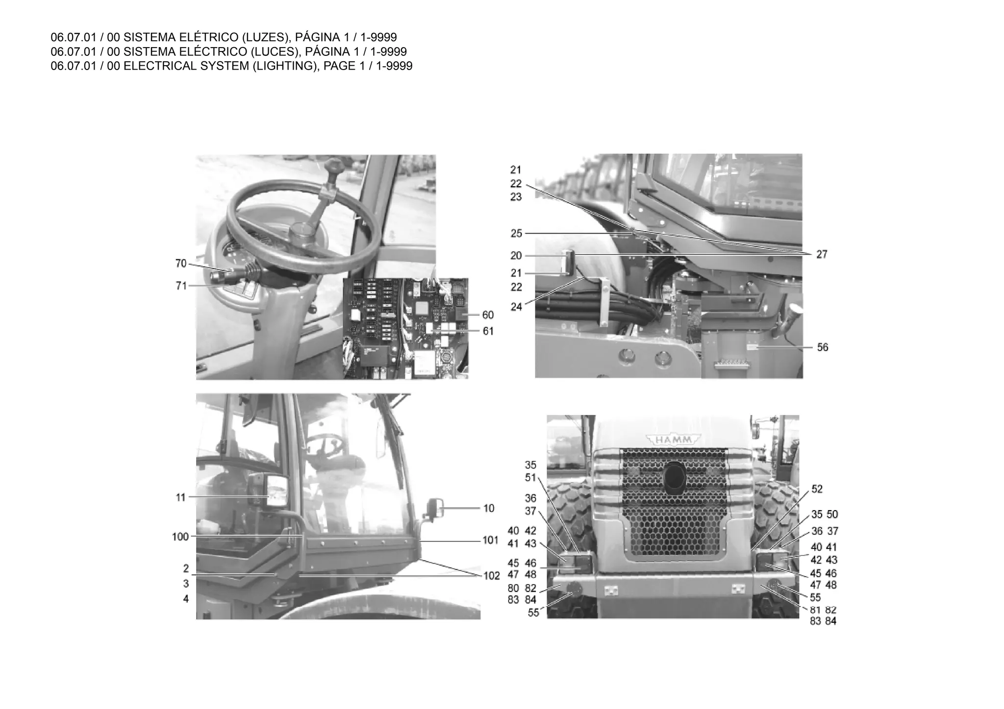06.07.01 / 00 SISTEMA ELÉTRICO (LUZES), PÁGINA 1 / 1-9999
06.07.01 / 00 SISTEMA ELÉCTRICO (LUCES), PÁGINA 1 / 1-9999
06.07.01 / 00 ELECTRICAL SYSTEM (LIGHTING), PAGE 1 / 1-9999
 