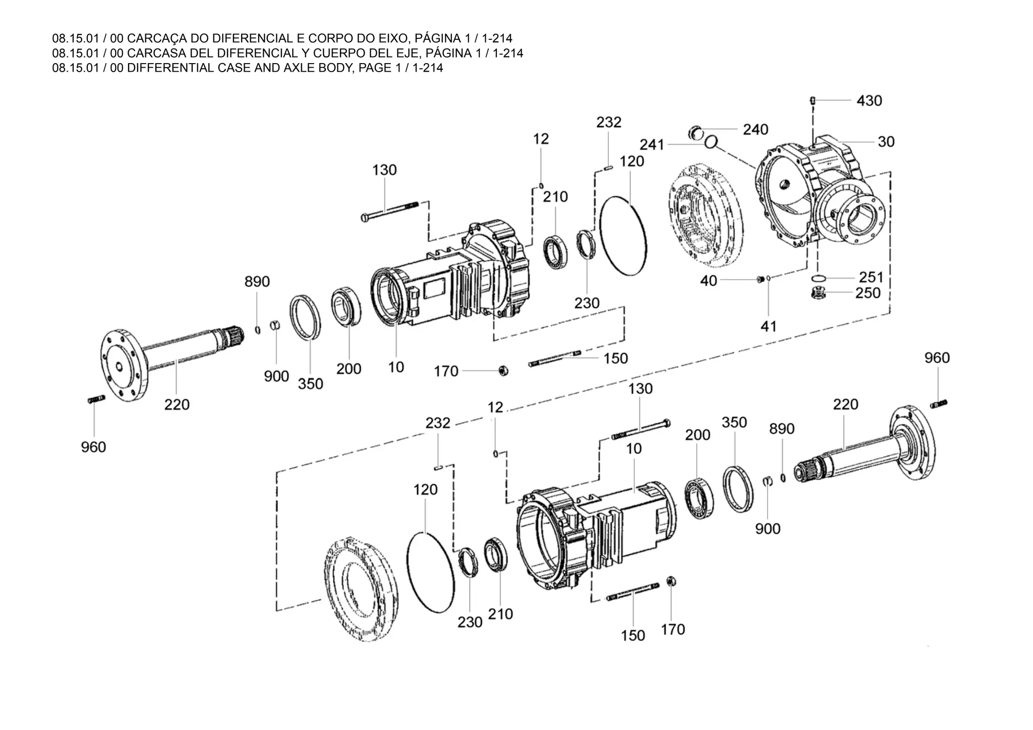 08.15.01 / 00 CARCAÇA DO DIFERENCIAL E CORPO DO EIXO, PÁGINA 1 / 1-214
08.15.01 / 00 CARCASA DEL DIFERENCIAL Y CUERPO DEL EJE, PÁGINA 1 / 1-214
08.15.01 / 00 DIFFERENTIAL CASE AND AXLE BODY, PAGE 1 / 1-214
 