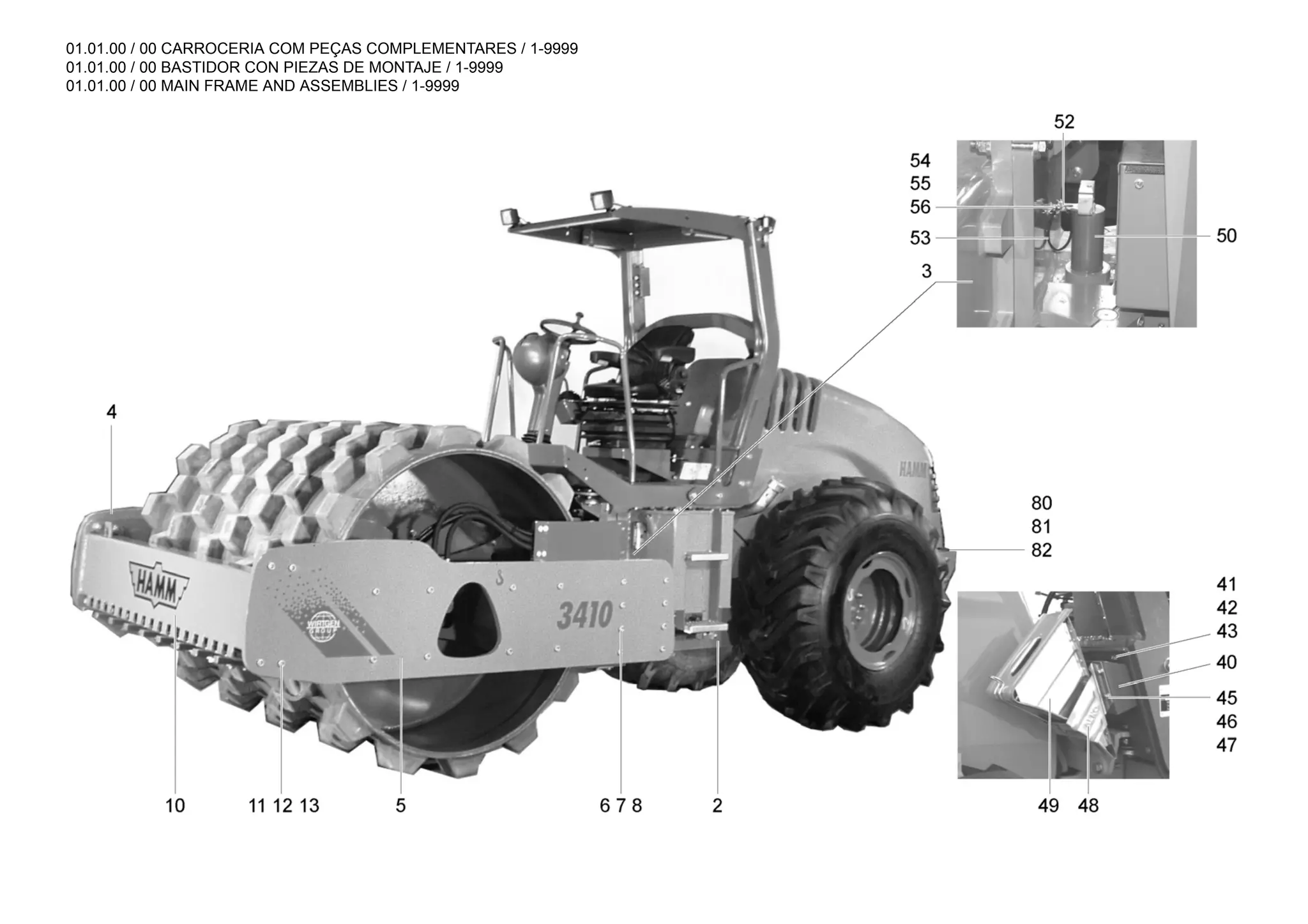 01.01.00 / 00 CARROCERIA COM PEÇAS COMPLEMENTARES / 1-9999
01.01.00 / 00 BASTIDOR CON PIEZAS DE MONTAJE / 1-9999
01.01.00 / 00 MAIN FRAME AND ASSEMBLIES / 1-9999
 
