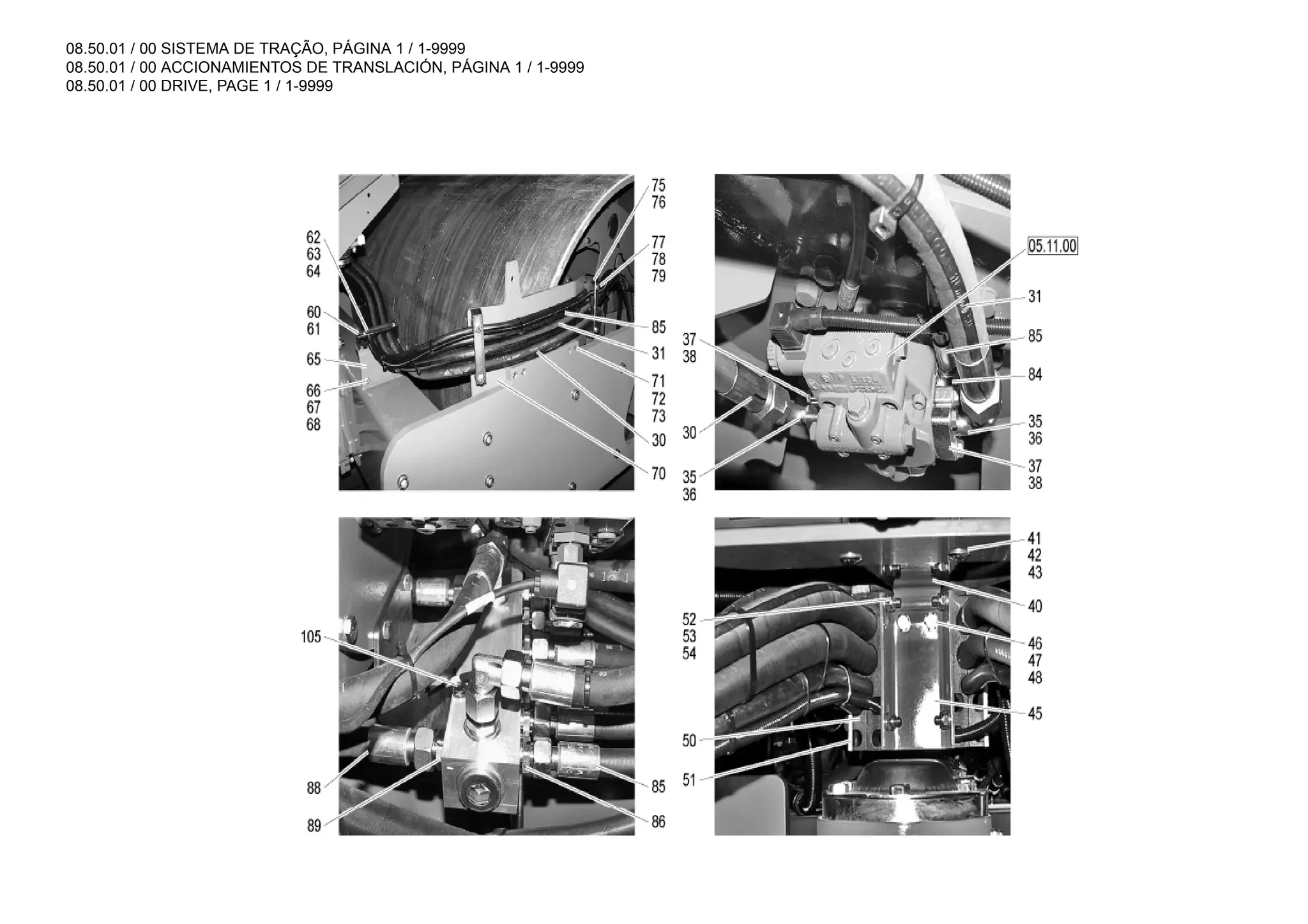 08.50.01 / 00 SISTEMA DE TRAÇÃO, PÁGINA 1 / 1-9999
08.50.01 / 00 ACCIONAMIENTOS DE TRANSLACIÓN, PÁGINA 1 / 1-9999
08.50.01 / 00 DRIVE, PAGE 1 / 1-9999
 