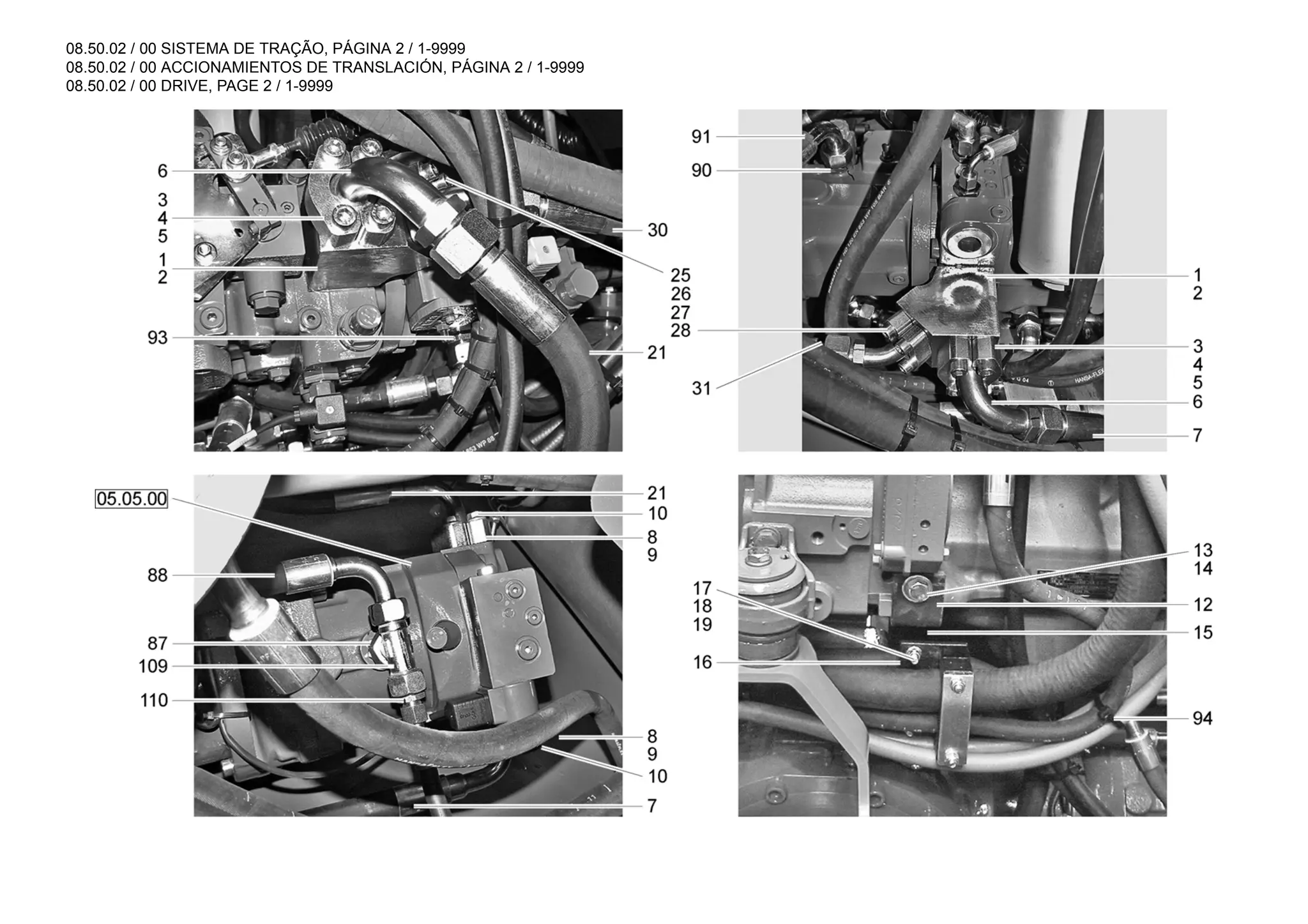 08.50.02 / 00 SISTEMA DE TRAÇÃO, PÁGINA 2 / 1-9999
08.50.02 / 00 ACCIONAMIENTOS DE TRANSLACIÓN, PÁGINA 2 / 1-9999
08.50.02 / 00 DRIVE, PAGE 2 / 1-9999
 