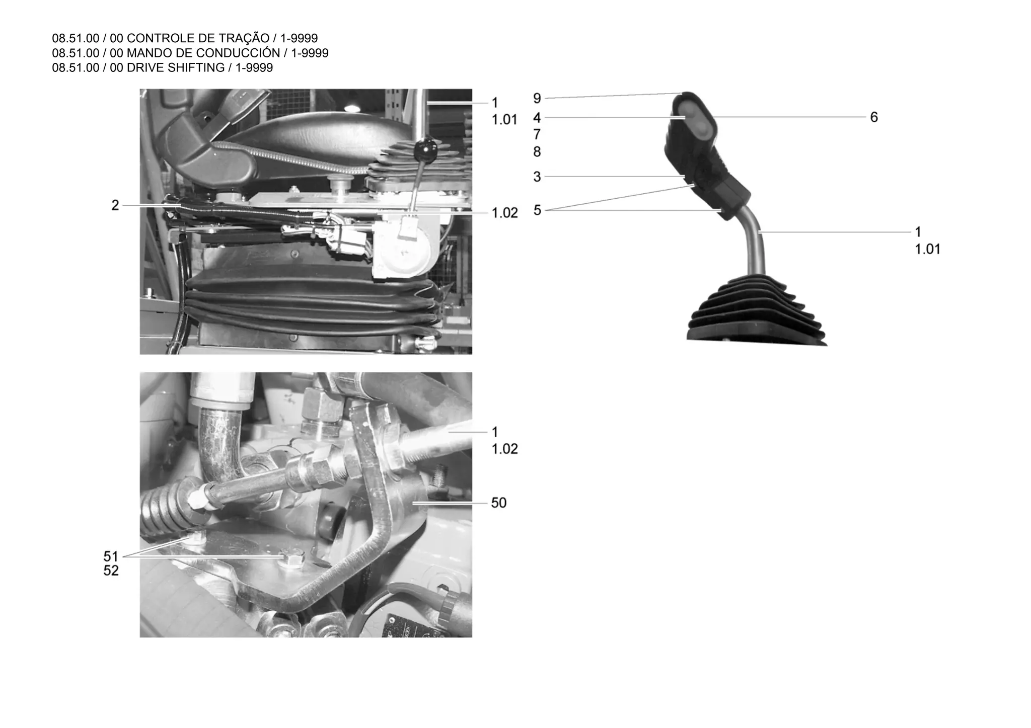08.51.00 / 00 CONTROLE DE TRAÇÃO / 1-9999
08.51.00 / 00 MANDO DE CONDUCCIÓN / 1-9999
08.51.00 / 00 DRIVE SHIFTING / 1-9999
 