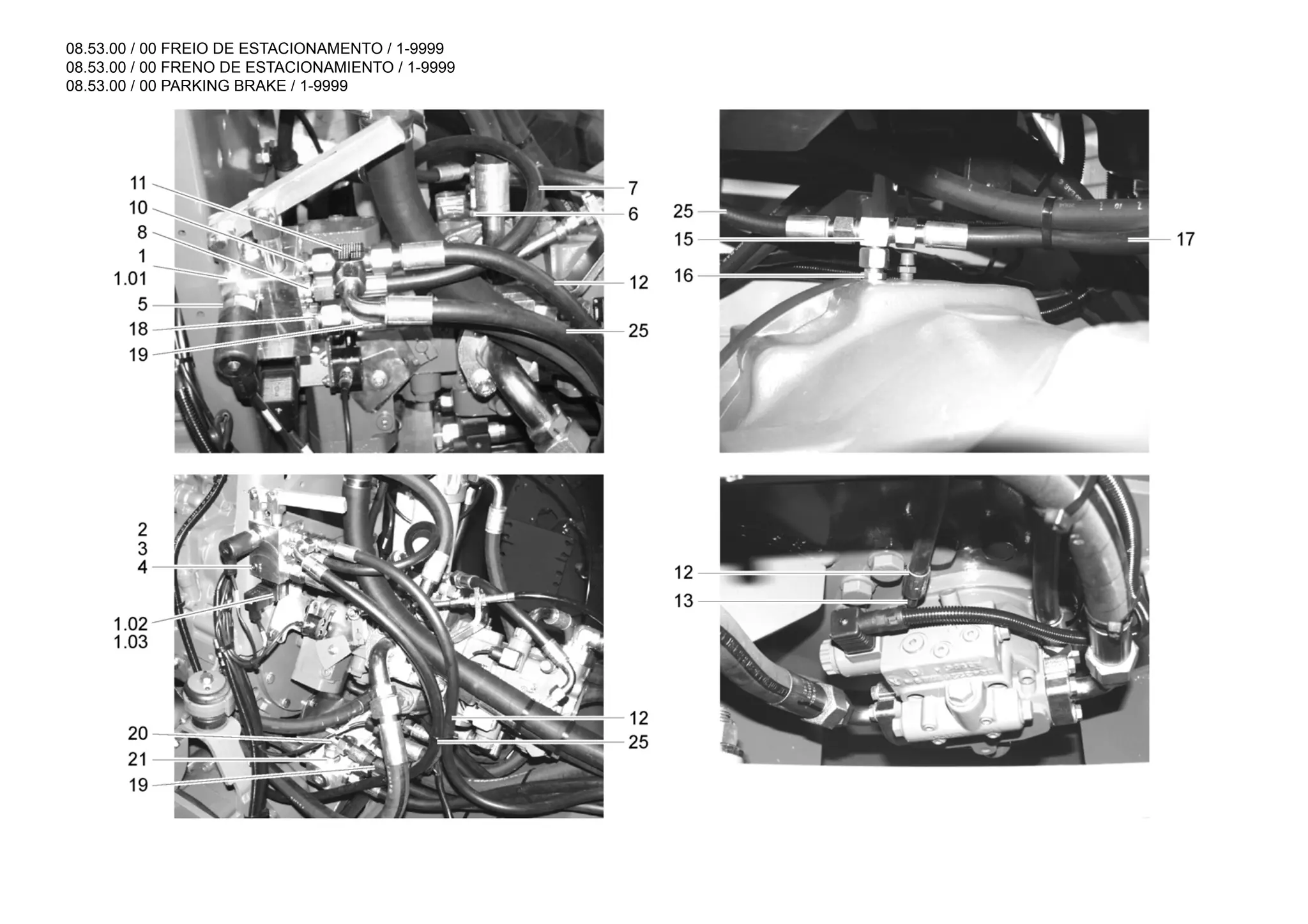 08.53.00 / 00 FREIO DE ESTACIONAMENTO / 1-9999
08.53.00 / 00 FRENO DE ESTACIONAMIENTO / 1-9999
08.53.00 / 00 PARKING BRAKE / 1-9999
 