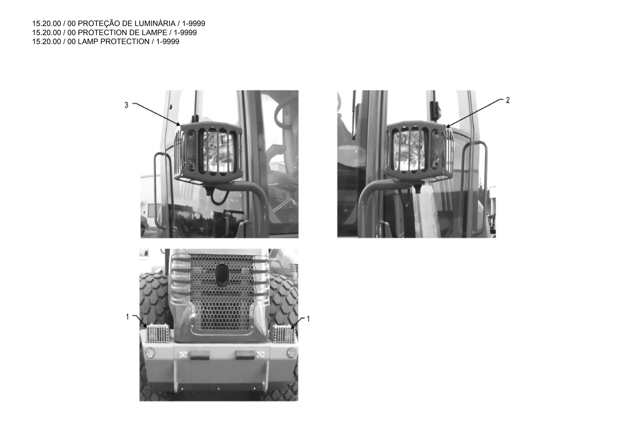 15.20.00 / 00 PROTEÇÃO DE LUMINÁRIA / 1-9999
15.20.00 / 00 PROTECTION DE LAMPE / 1-9999
15.20.00 / 00 LAMP PROTECTION / 1-9999
 