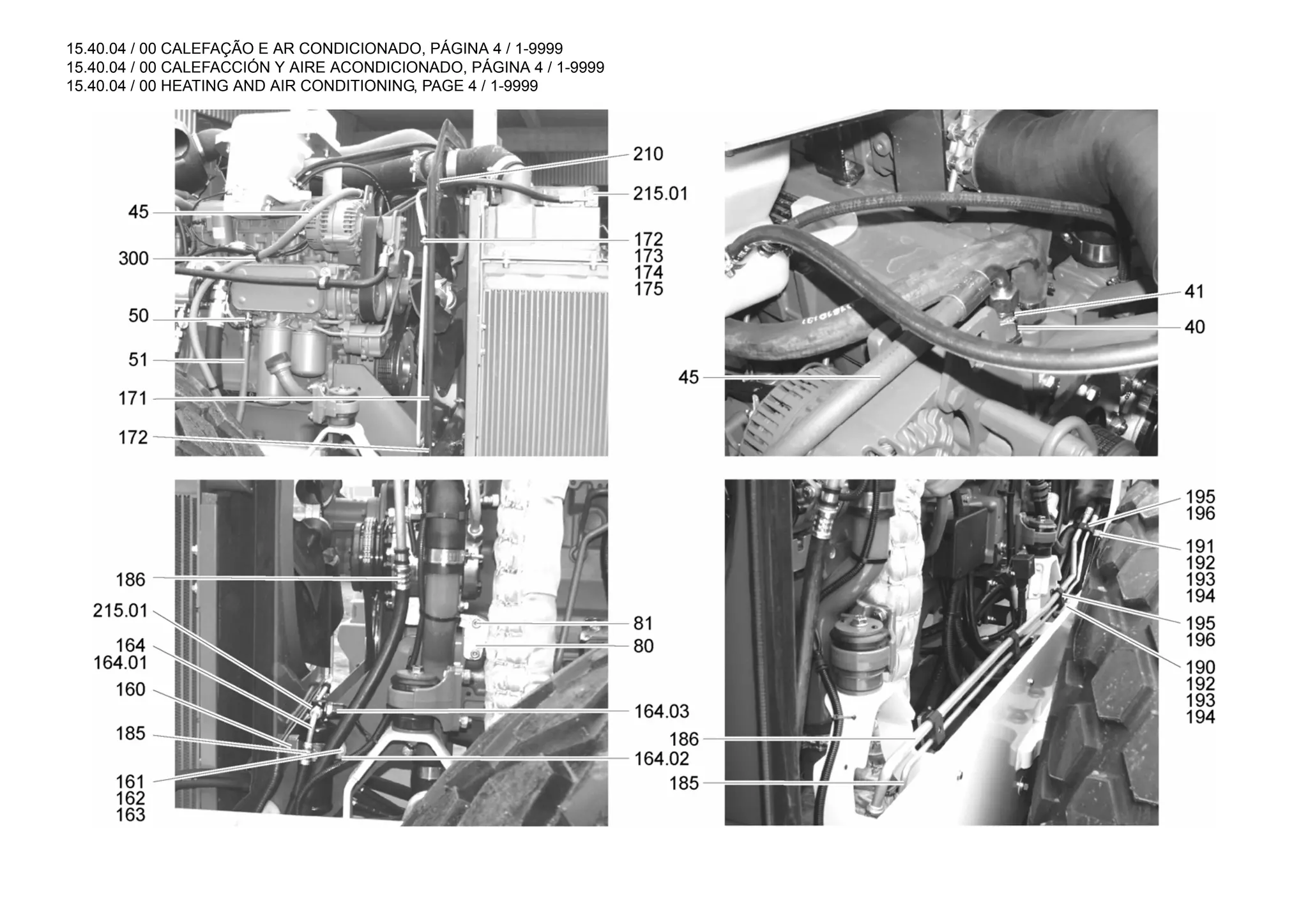 15.40.04 / 00 CALEFAÇÃO E AR CONDICIONADO, PÁGINA 4 / 1-9999
15.40.04 / 00 CALEFACCIÓN Y AIRE ACONDICIONADO, PÁGINA 4 / 1-9999
15.40.04 / 00 HEATING AND AIR CONDITIONING, PAGE 4 / 1-9999
 