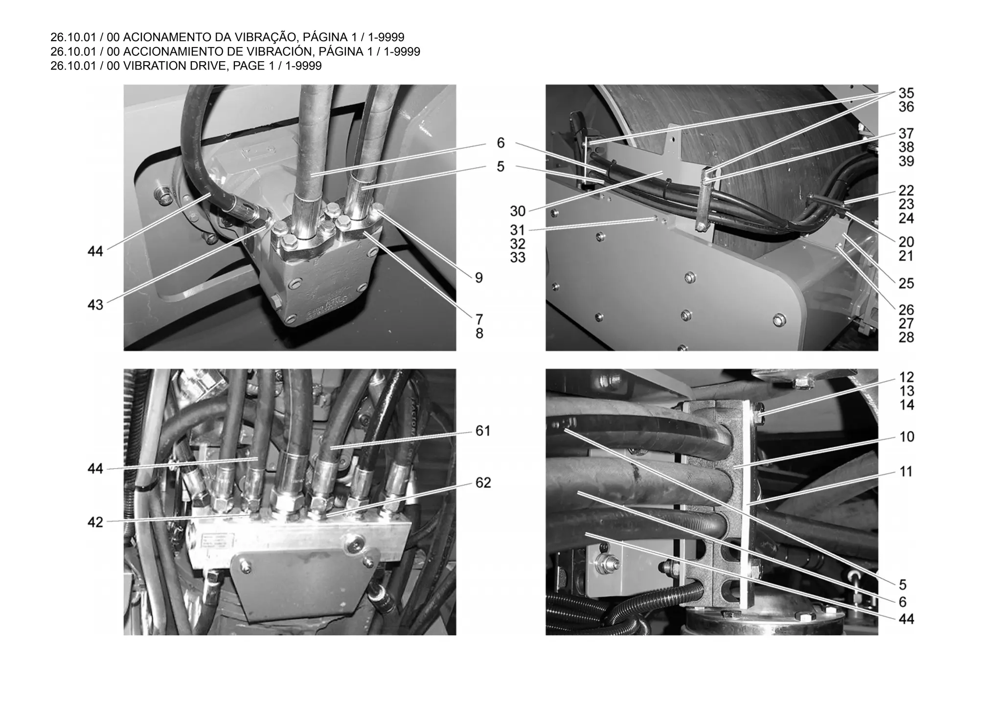 26.10.01 / 00 ACIONAMENTO DA VIBRAÇÃO, PÁGINA 1 / 1-9999
26.10.01 / 00 ACCIONAMIENTO DE VIBRACIÓN, PÁGINA 1 / 1-9999
26.10.01 / 00 VIBRATION DRIVE, PAGE 1 / 1-9999
 