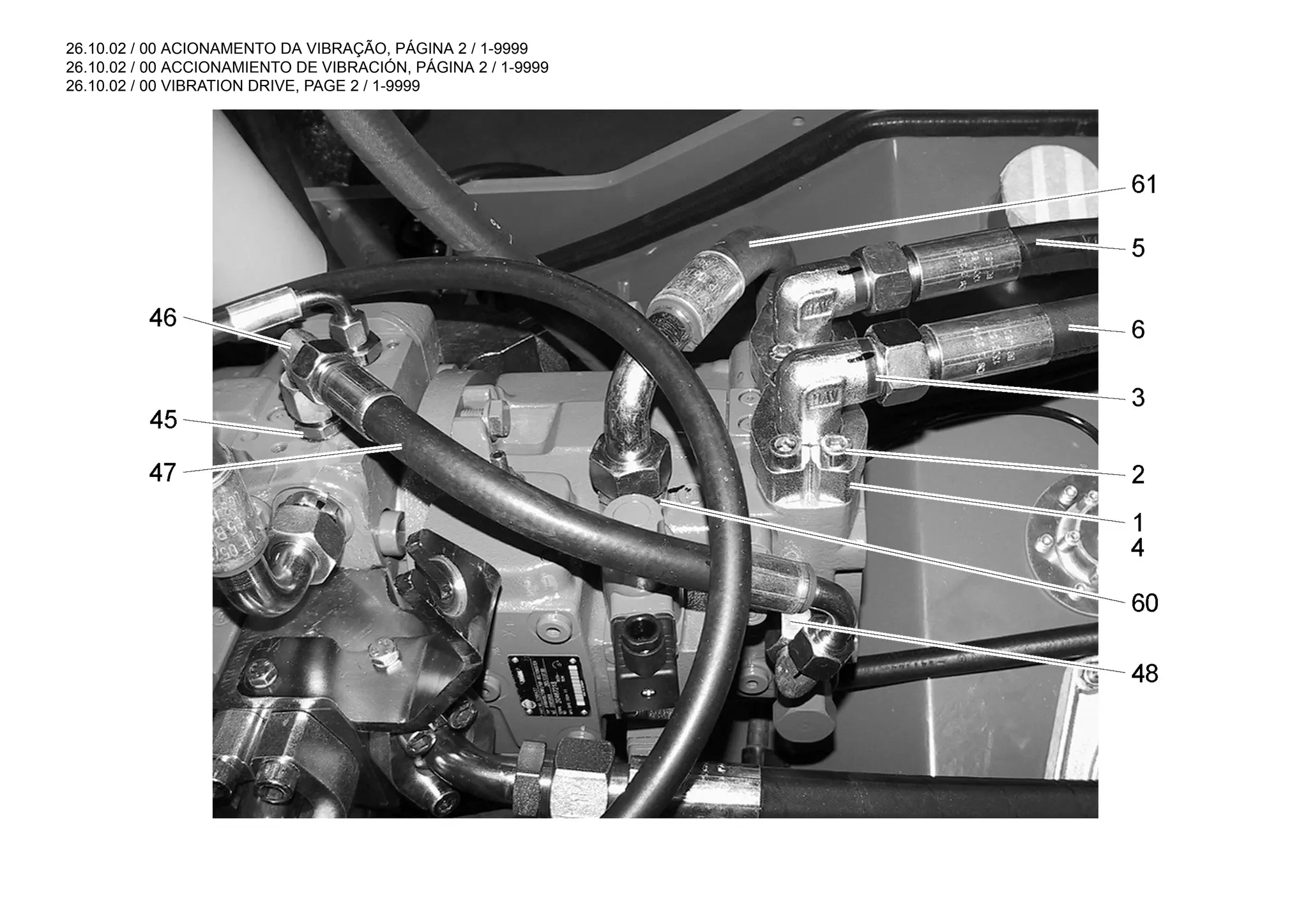 26.10.02 / 00 ACIONAMENTO DA VIBRAÇÃO, PÁGINA 2 / 1-9999
26.10.02 / 00 ACCIONAMIENTO DE VIBRACIÓN, PÁGINA 2 / 1-9999
26.10.02 / 00 VIBRATION DRIVE, PAGE 2 / 1-9999
 