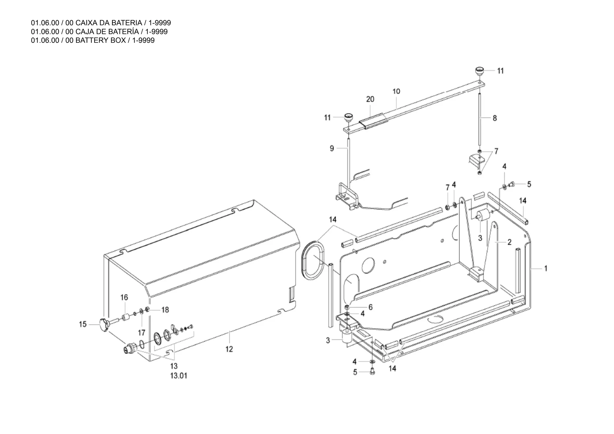01.06.00 / 00 CAIXA DA BATERIA / 1-9999
01.06.00 / 00 CAJA DE BATERÍA / 1-9999
01.06.00 / 00 BATTERY BOX / 1-9999
 