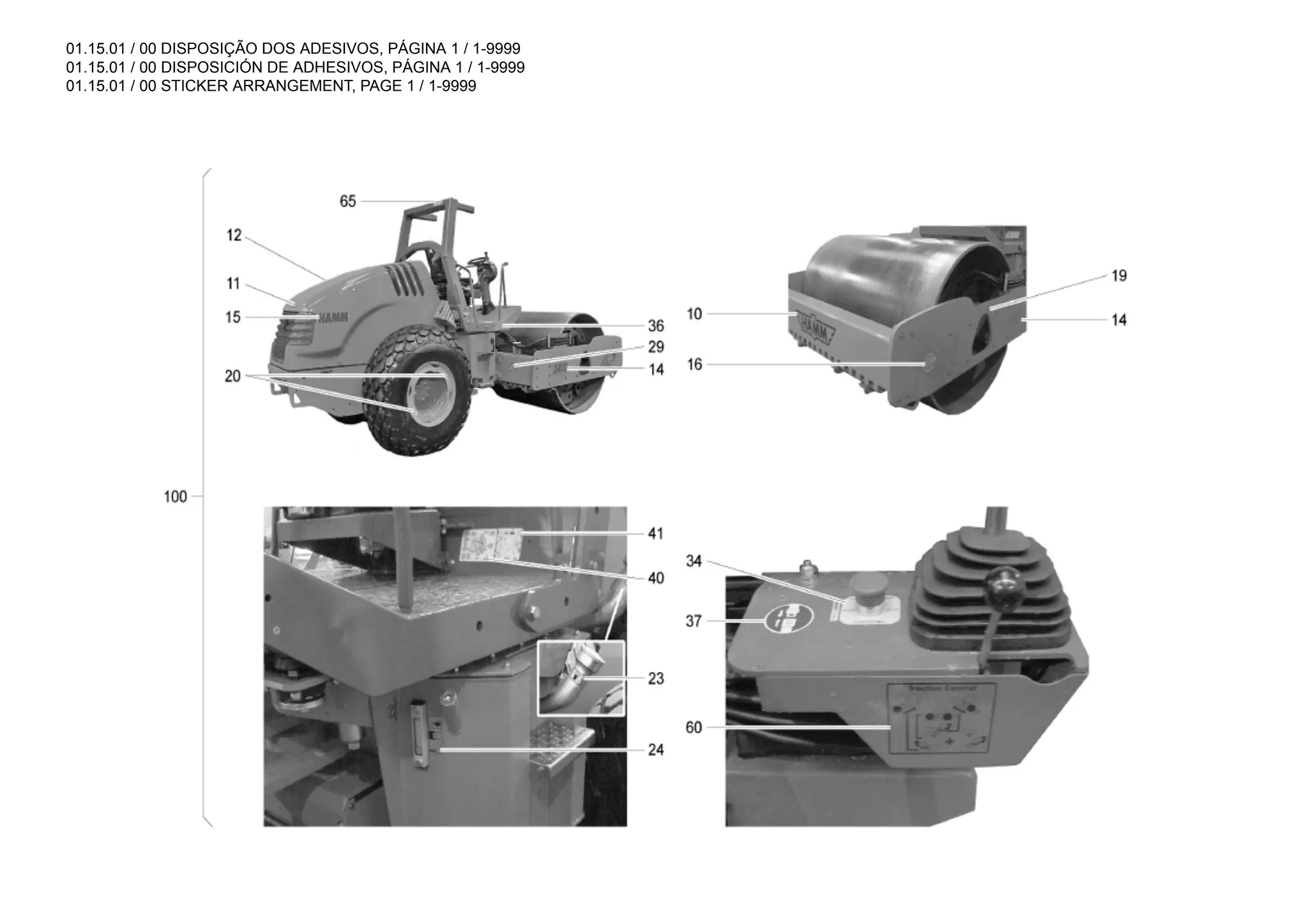 01.15.01 / 00 DISPOSIÇÃO DOS ADESIVOS, PÁGINA 1 / 1-9999
01.15.01 / 00 DISPOSICIÓN DE ADHESIVOS, PÁGINA 1 / 1-9999
01.15.01 / 00 STICKER ARRANGEMENT, PAGE 1 / 1-9999
 