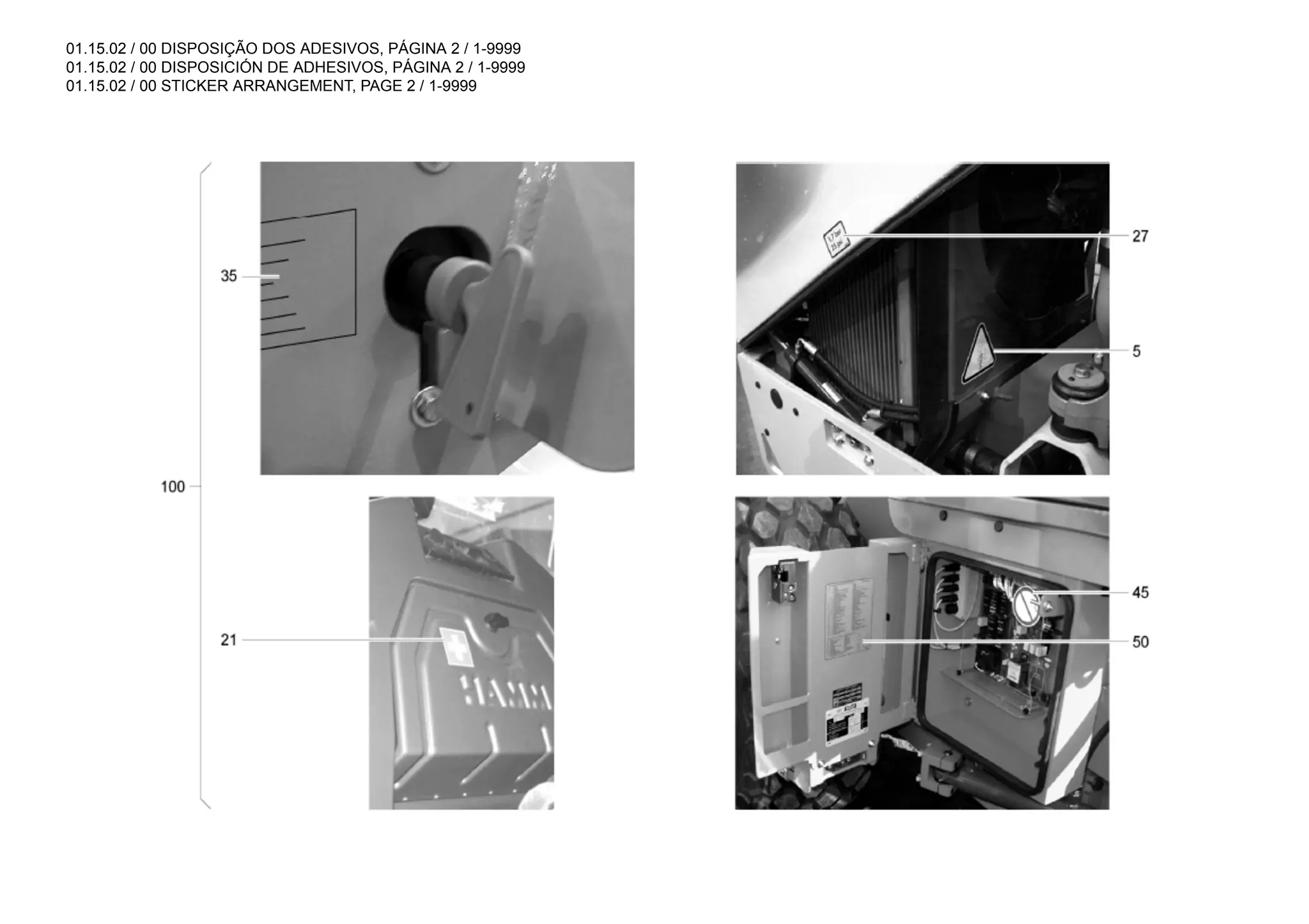 01.15.02 / 00 DISPOSIÇÃO DOS ADESIVOS, PÁGINA 2 / 1-9999
01.15.02 / 00 DISPOSICIÓN DE ADHESIVOS, PÁGINA 2 / 1-9999
01.15.02 / 00 STICKER ARRANGEMENT, PAGE 2 / 1-9999
 