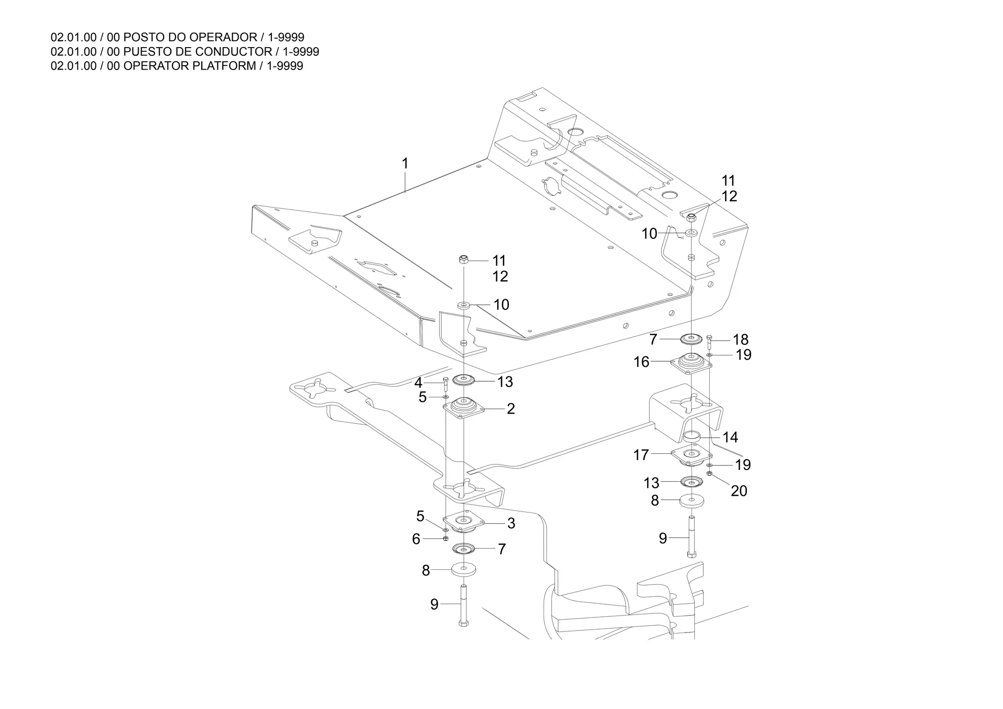 02.01.00 / 00 POSTO DO OPERADOR / 1-9999
02.01.00 / 00 PUESTO DE CONDUCTOR / 1-9999
02.01.00 / 00 OPERATOR PLATFORM / 1-9999
14
13
7 18
19
16
12
11
10
17
19
20
8
9
1
12
11
10
13
4
2
3
5
6
7
9
8
5
 