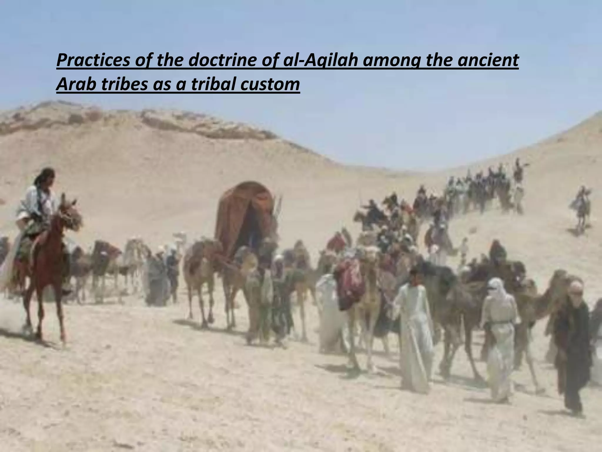 Practices of the doctrine of al-Aqilah among the ancient
Arab tribes as a tribal custom
 