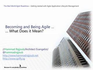 The Real World Agile Roadshow – Getting started with Agile Application Lifecycle Management




  Becoming and Being Agile...