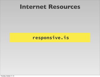 Internet Resources

responsive.is

Thursday, October 17, 13

 