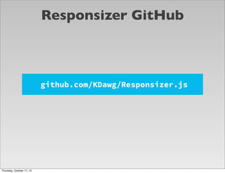 Responsizer GitHub

github.com/KDawg/Responsizer.js

Thursday, October 17, 13

 