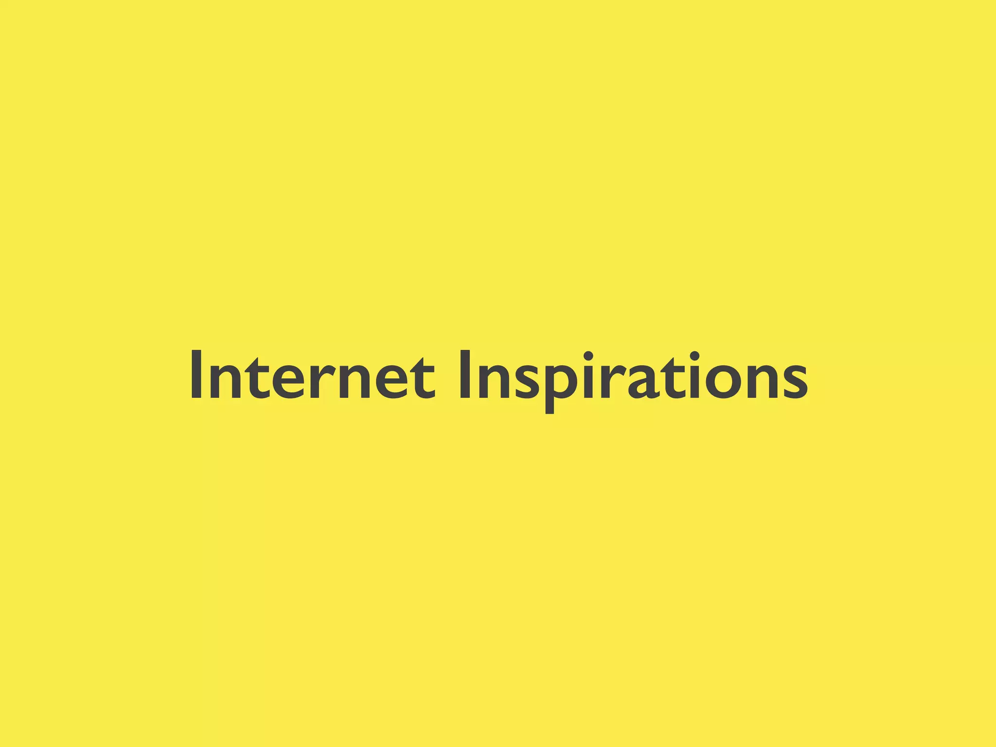 Internet Inspirations
 