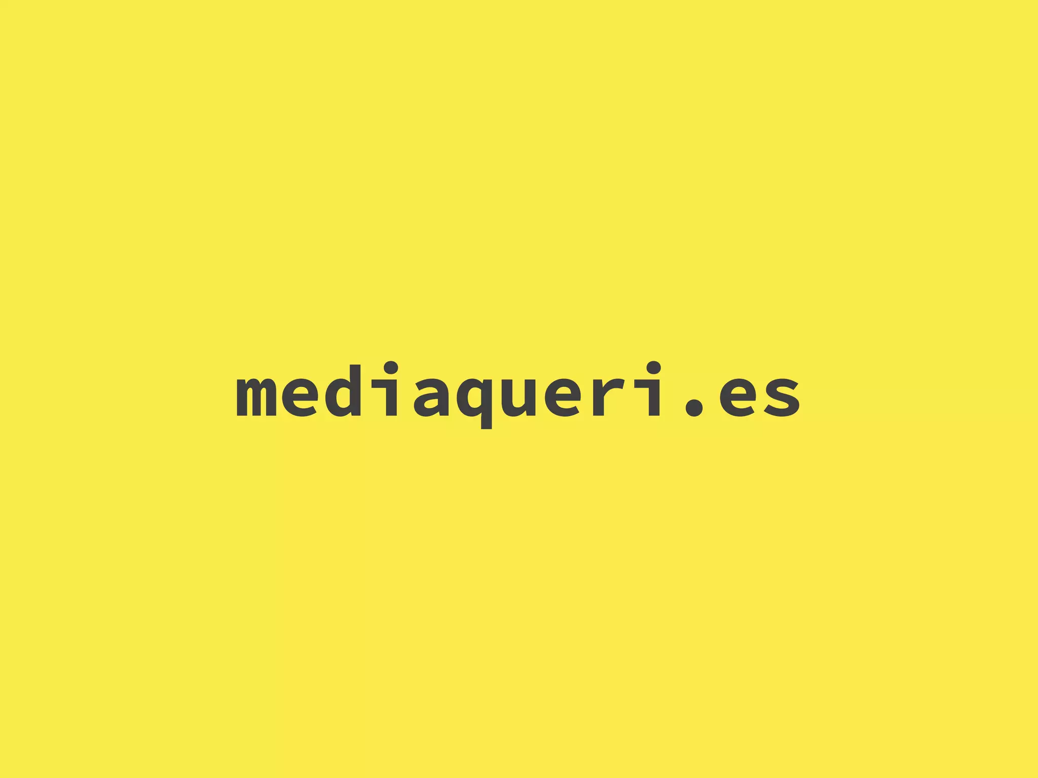 mediaqueri.es
 