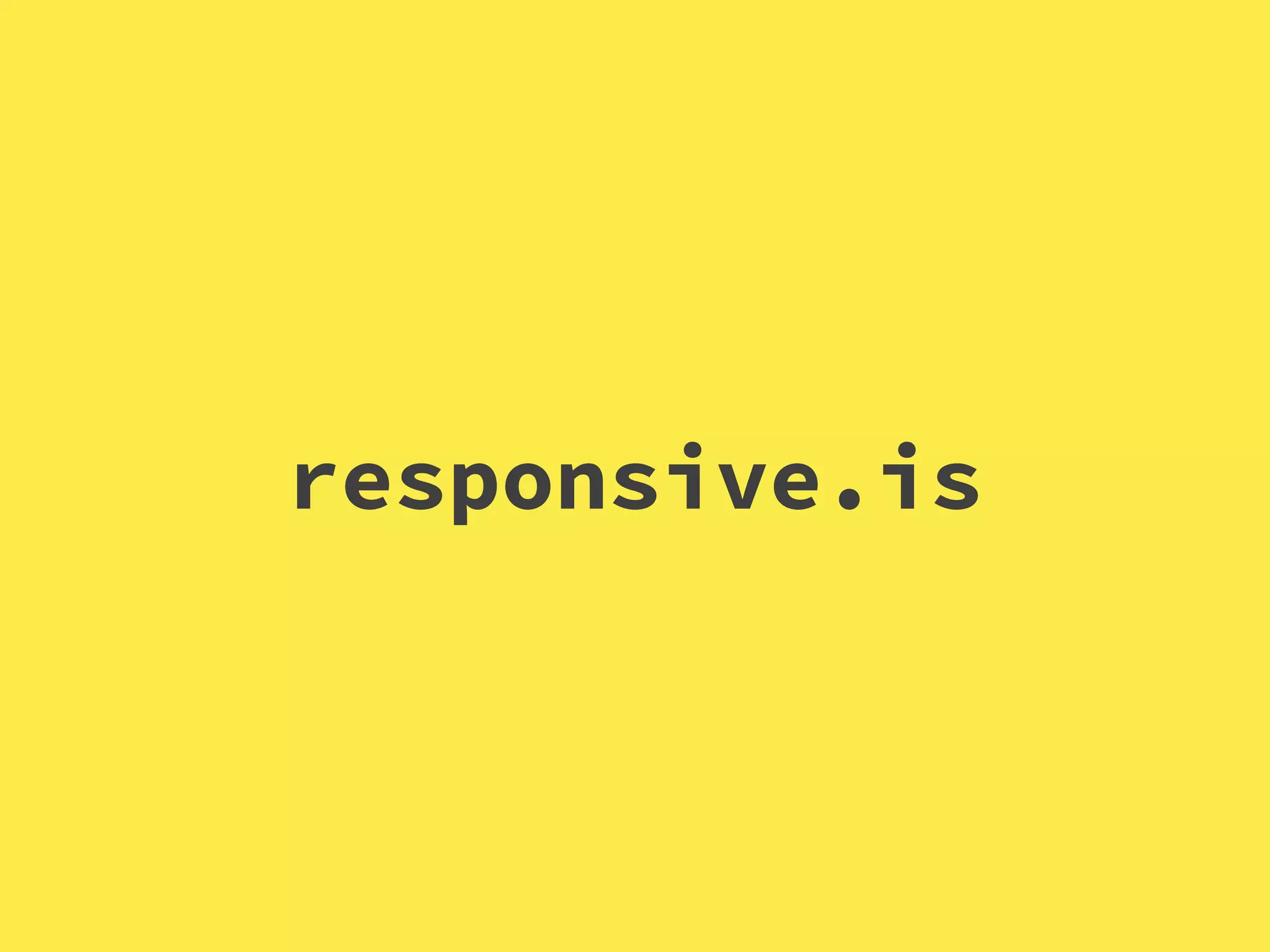 responsive.is
 