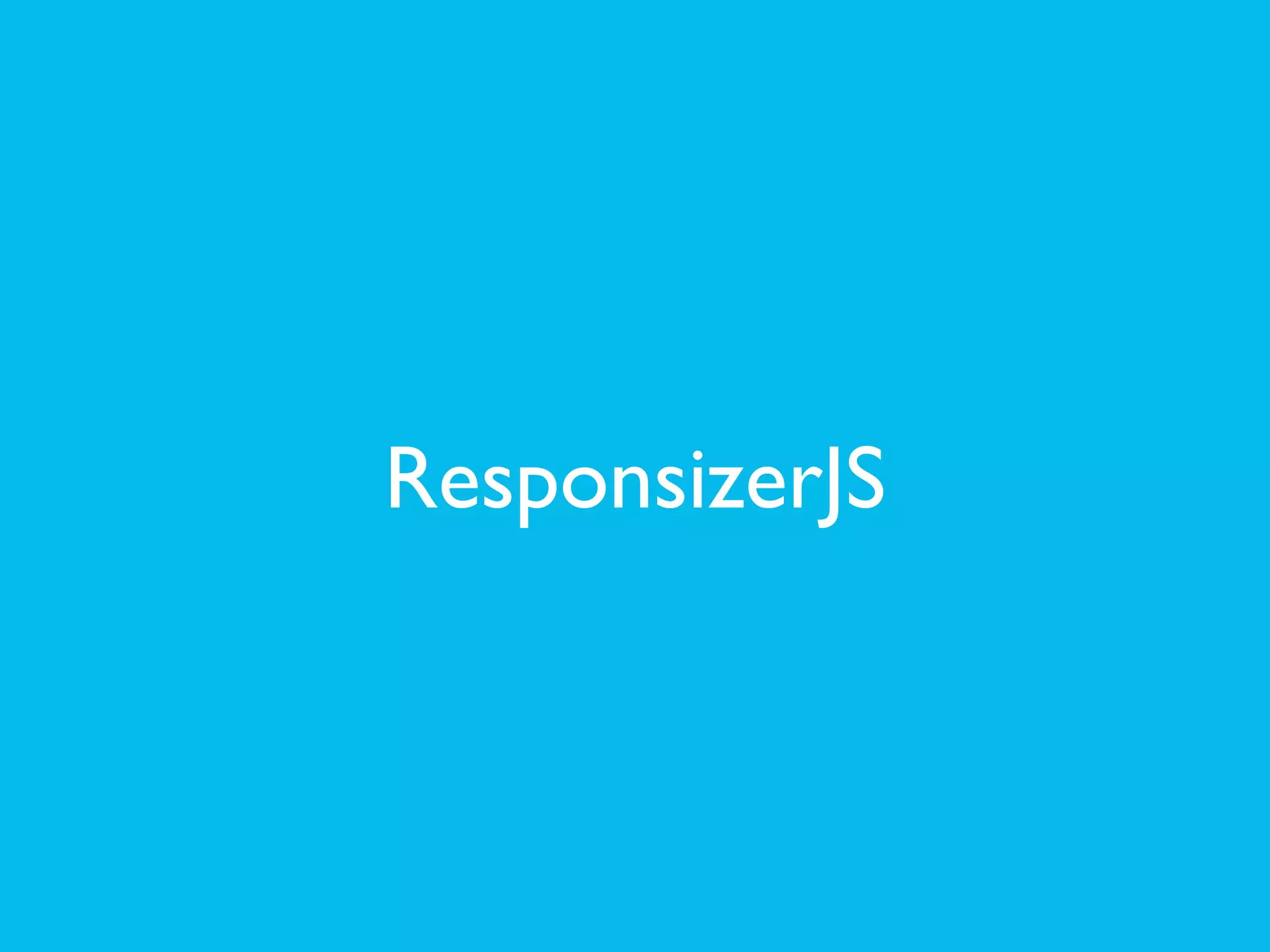 ResponsizerJS
 