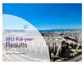 2013 Full-year
2013 Full-year

Results
Results
Monday 17 February 2014
Monday 17 February 2014

2013 Half-year results

 