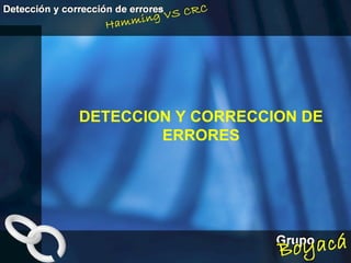 DETECCION Y CORRECCION DE ERRORES 