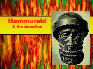 Hammurabi & the Amorites 