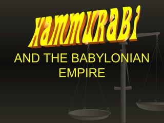 AND THE BABYLONIANAND THE BABYLONIAN
EMPIREEMPIRE
 