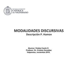 MODALIDADES DISCURSIVAS
Descripción P. Hamon
Alumna: Violeta Cautín E.
Profesor: Dr. Cristian González
Valparaíso, noviembre 2010.
 