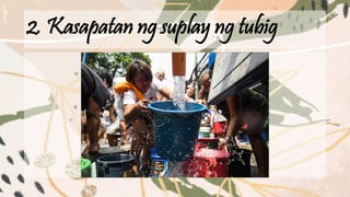 2. Kasapatan ng suplay ng tubig
 