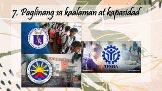7. Paglinang sa kaalaman at kapasidad
 