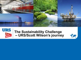 The Sustainability Challenge  – URS/Scott Wilson’s journey 