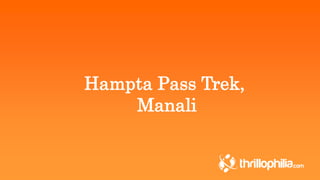 Hampta Pass Trek, 
Manali 
 