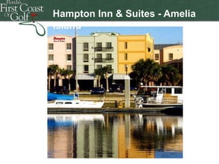 Hampton Inn & Suites - Amelia
Island

Florida's First Coast of Golf
Florida's FiHamptonrst
Coast of Golf

 